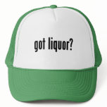 got liquor? trucker hats