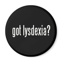 Got Lysdexia?