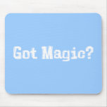 Got Magic Gifts Mouse Pads
