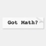 Got Math? Bumper Stickers