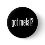 Got Metal Button