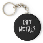 GOT METAL? KEYCHAIN