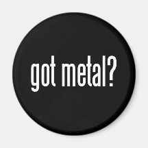 Got Metal Magnet