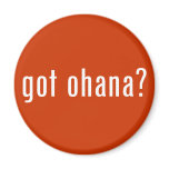 got ohana? refrigerator magnet