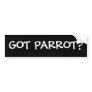 GOT PARROT? BUMPER STICKER