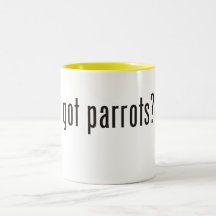 got parrots? coffee mugs
