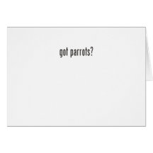 got parrots? greeting cards