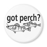 Got Perch? Fridge Magnet