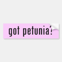 got petunia? bumper sticker