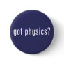 got physics? button
