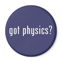 got physics? magnet