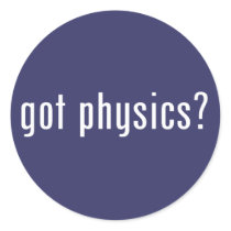got physics? sticker