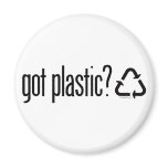 got plastic? Recycling Sign Refrigerator Magnet