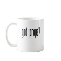 Got Props? Mug