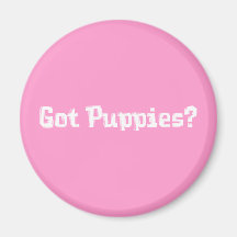 Got Puppies Gifts Fridge Magnet