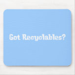 Got Recyclables Gifts Mouse Mat