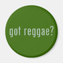 got reggae? refrigerator magnet