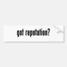 got reputation? bumper sticker