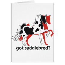 Got Saddlebred? Cards
