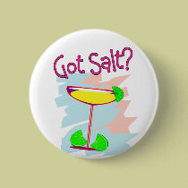 Got Salt?  Margarita Lovers Buttons buttons