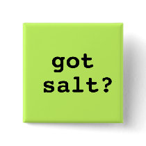 got salt? Square button