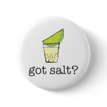 Got Salt? Tequila Shot with Lime Pinback Button