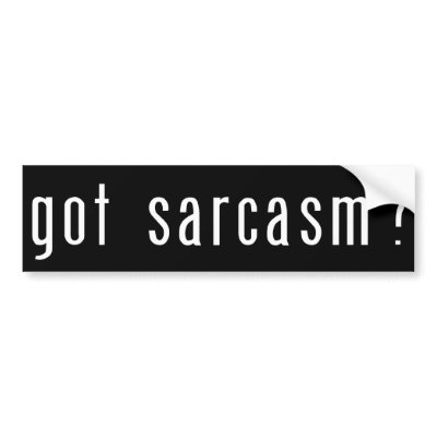 Got Sarcasm? Black Bumper Sticker by egeardesigns