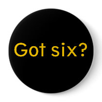 Got six? button