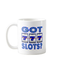 GOT SLOTS ? COFFEE MUGS