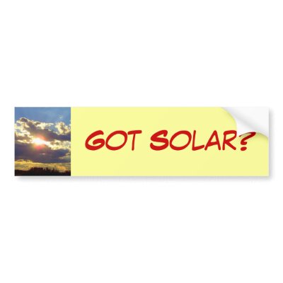 Got Solar Bumper Sticker by jan4insight