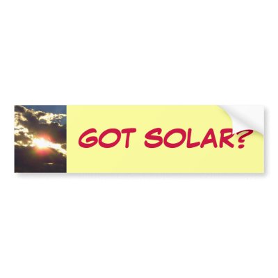 GOT SOLAR? bumpersticker Bumper Stickers by BoldlyLiberal