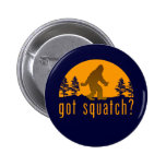 Got Squatch? Button