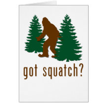 Got Squatch? Card