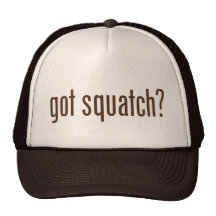 Got Squatch? Trucker Hat
