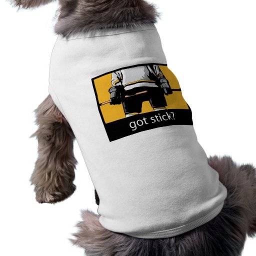 Got Stick? Dog T Shirt