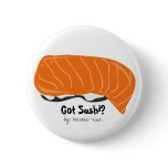 Got Sushi? Pinback Buttons