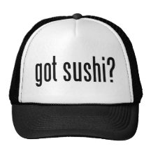Got Sushi? Hat