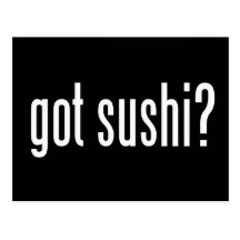 Got Sushi? Post Cards