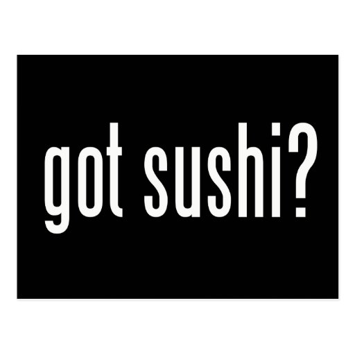 Got Sushi? Post Cards