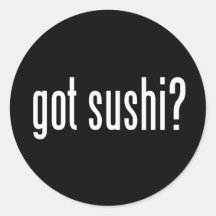 Got Sushi? Stickers