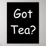 Got Tea? Poster