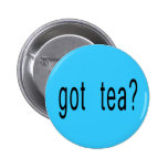 Got Tea? T-shirts, Hoodies, Ball Caps Buttons