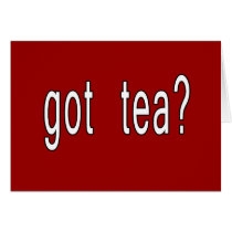 Got Tea? T-shirts, Hoodies, Ball Caps Cards