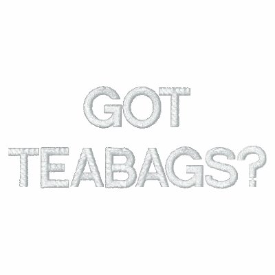 GOT TEABAGS? EMBROIDERED SHIRT by dogiron