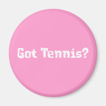 Got Tennis Gifts Magnets