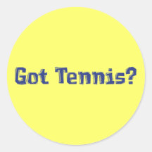Got Tennis Gifts Round Stickers
