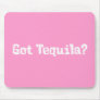 Got Tequila Gifts Mouse Mats