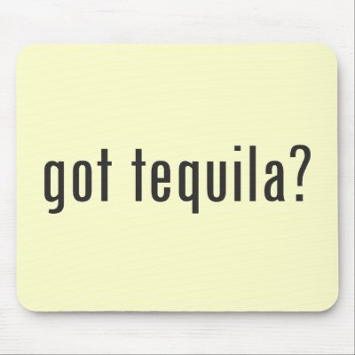 got tequila? mouse pad by gottees
