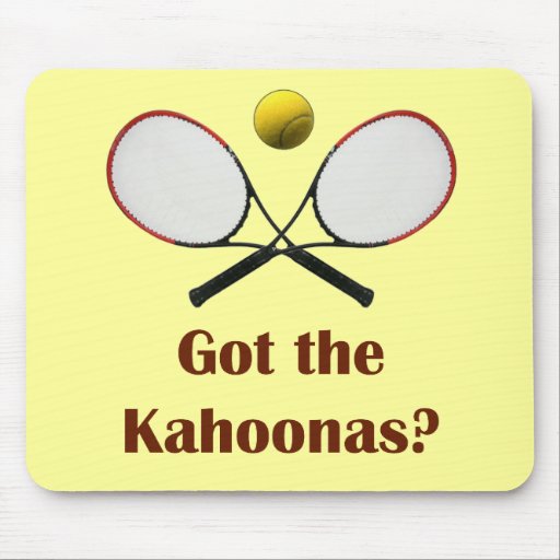 Got the Kahoonas Tennis Mouse Pads
