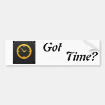Got Time? Bumper Stickers